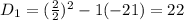 D_1 = (\frac{2}{2})^2 - 1(-21) = 22