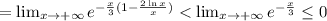 = \lim_{x \to +\infty} e^{ -\frac{x}{3} ( 1 - \frac{ 2 \ln{x} }{x} ) } < \lim_{x \to +\infty} e^{ -\frac{x}{3} } \leq 0