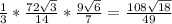 \frac{1}{3} * \frac{72 \sqrt{3} }{14} * \frac{9 \sqrt{6} }{7} = \frac{108 \sqrt{18} }{49}