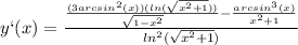 y`(x)=\frac{\frac{(3arcsin^2(x))(ln(\sqrt{x^2+1}))}{\sqrt{1-x^2}}-\frac{arcsin^3(x)}{x^2+1}}{ln^2(\sqrt{x^2+1})}