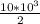 \frac{10* 10^{3} }{2}