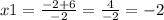 x1= \frac{-2+6}{-2}= \frac{4}{-2}=-2