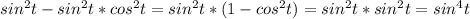 sin^{2} t-sin^{2}t*cos^{2}t=sin^{2}t*(1-cos^{2}t)=sin^{2}t*sin^{2}t=sin^{4}t