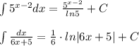 \int 5^{x-2}dx=\frac{5^{x-2}}{ln5}+C\\\\\int \frac{dx}{6x+5}=\frac{1}{6}\cdot ln|6x+5|+C