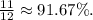 \frac{11}{12} \approx 91.67 \% .