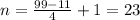 n=\frac{99-11}{4}+1=23