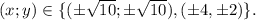 ( x ; y ) \in \{ ( \pm \sqrt{10} ; \pm \sqrt{10} ) , ( \pm 4 , \pm 2 ) \} .