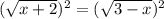 ( \sqrt{ x + 2 } )^2 = ( \sqrt{3-x} )^2