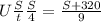 U \frac{S}{t} &#10; \frac{S}{4} = \frac{S+320}{9} &#10;