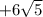 + 6 \sqrt{5}