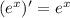 ( e^x )' = e^x