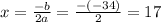 x= \frac{-b}{2a}= \frac{-(-34)}{2}=17