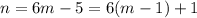 n = 6m-5 = 6(m-1)+1