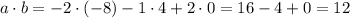 a\cdot b=-2\cdot (-8)-1\cdot 4+2\cdot 0=16-4+0=12