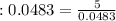 : 0.0483 = \frac{5}{0.0483}