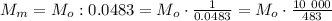 M_m = M_o : 0.0483 = M_o \cdot \frac{1}{0.0483} = M_o \cdot \frac{ 10 \ 000 }{483}