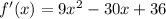 f'(x) = 9x^2-30x+36