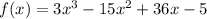 f(x) = 3x^3-15x^2+36x-5