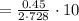 = \frac{ 0.45 }{ 2 \cdot 728 } \cdot 10