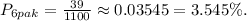 P_{6pak} = \frac{39}{1100} \approx 0.03545 = 3.545 \% .