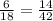 \frac{6}{18} = \frac{14}{42}