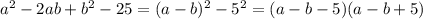 a^2-2ab+b^2-25=(a-b)^2-5^2=(a-b-5)(a-b+5)