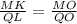 \frac{MK}{QL} = \frac{MO}{QO}