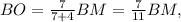 BO = \frac{7}{7+4} BM = \frac{7}{11} BM ,