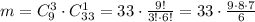 m=C_9^3\cdot C_{33}^1=33\cdot \frac{9!}{3!\cdot 6!} =33\cdot \frac{9\cdot8\cdot7}{6}