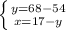 \left \{ y= 68 -54} \atop {x = 17 - y}} \right.