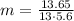 m = \frac{13.65}{ 13 \cdot 5.6 }