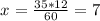 x^{} = \frac{35 * 12}{60} = 7