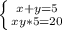 \left \{ {{x+y=5} \atop {xy*5=20}} \right.