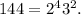 144 = 2^4 3^2 .