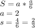 S=a* \frac{a}{6} \\ a=2 \\ &#10;s= \frac{4}{6}= \frac{2}{3}