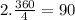 2. \frac{360}{4} = 90