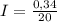 I = \frac{0,34}{20}