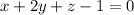 x+2y+z-1=0