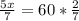 \frac{5x}{7} =60* \frac{2}{7}