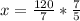 x= \frac{120}{7} * \frac{7}{5}