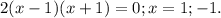 2(x-1)(x+1)=0; x=1;-1.