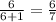 \frac{6}{6+1} = \frac{6}{7} \\