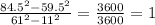 \frac{84.5^2-59.5^2}{61^2-11^2} = \frac{3600}{3600} = 1