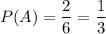 P(A)=\dfrac{2}{6}=\dfrac{1}{3}