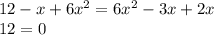 12-x+6 x^{2} =6 x^{2} -3x+2x \\ 12=0