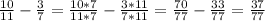\frac{10}{11}-\frac{3}{7}=\frac{10*7}{11*7}-\frac{3*11}{7*11}=\frac{70}{77}-\frac{33}{77}=\frac{37}{77}