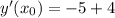y'(x_0)=-5+4