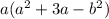 a( a^{2} +3a- b^{2} )