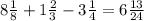 8 \frac{1}{8} +1 \frac{2}{3} -3 \frac{1}{4} =6 \frac{13}{24}