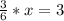 \frac{3}{6}*x= 3